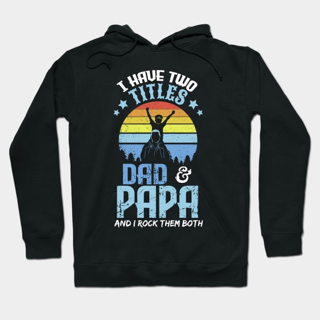 I have two titles dad and papa and I rock them both Hoodie by captainmood